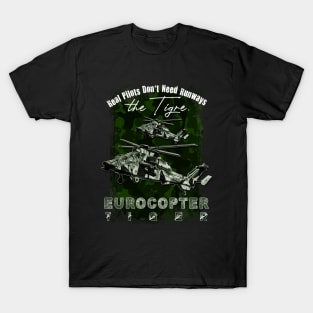 Eurocopter Tiger Military attack helicopter with cool saying REAL PILOTS DON'T NEED RUNWAYS T-Shirt